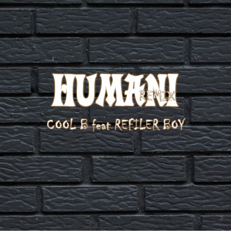 HUMANI (REMIX) ft. REFILER BOY | Boomplay Music