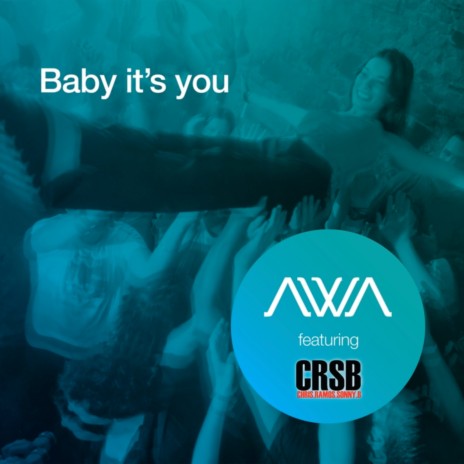 Baby It's You ft. CRSB | Boomplay Music