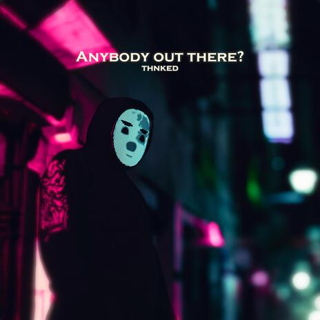 Anybody Out There? | Boomplay Music