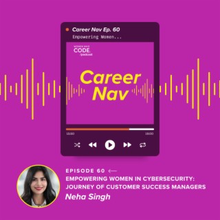 Career Nav #60: Empowering Women in Cybersecurity: Journey of Customer Success Managers