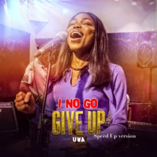 I No Go Give Up (Speed up version)
