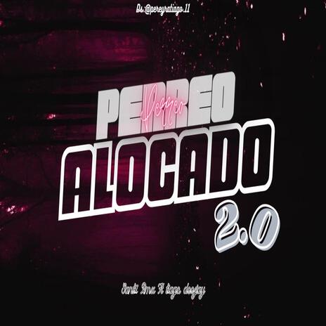 PERREO ALOCADO 2.0 ft. ArmstrongWW & BBGLOS | Boomplay Music