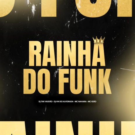 Rainha do Funk ft. Mc Igão, DJ TAK VADIÃO & DJ HN DO ALVORADA | Boomplay Music