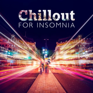 Chillout for Insomnia: Electroacoustic Music, Cool Sleep, Melodic Electronic for Infinity Night