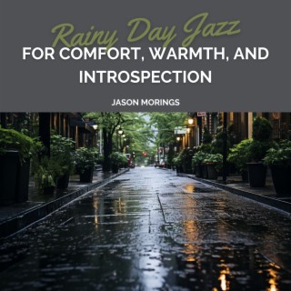 Rainy Day Jazz: For Comfort, Warmth, and Introspection