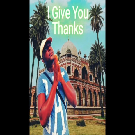 I Give You Thanks | Boomplay Music