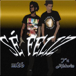 Sé Feliz ft. T'z Aldwin lyrics | Boomplay Music