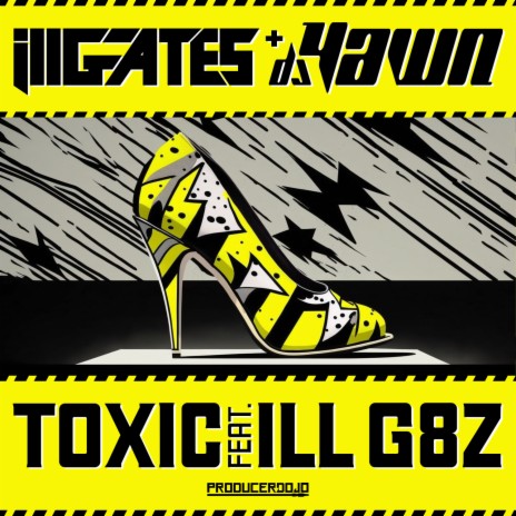 Toxic ft. DJ Yawn & ILL G8z