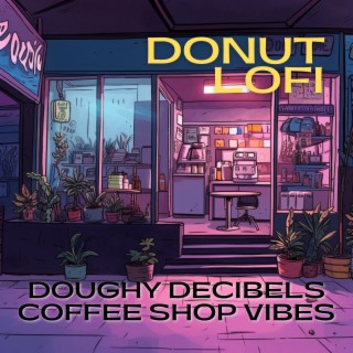 Doughy Decibels: Coffee Shop Vibes