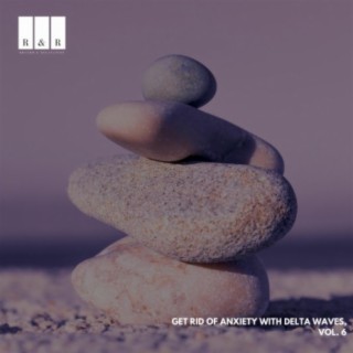 Get Rid of Anxiety with Delta Waves, Vol. 6