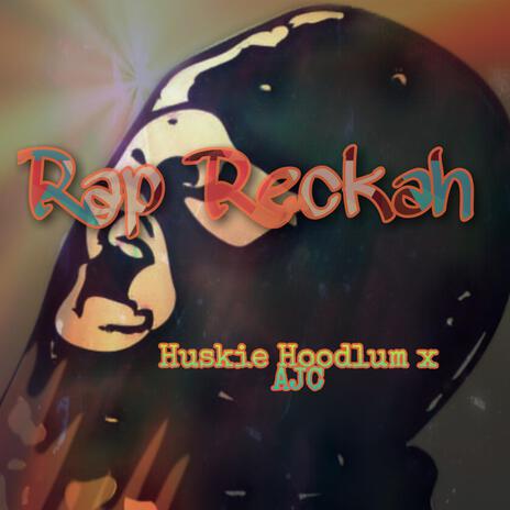 Rap Reckah Huskie Hoodlum ft. AJC | Boomplay Music