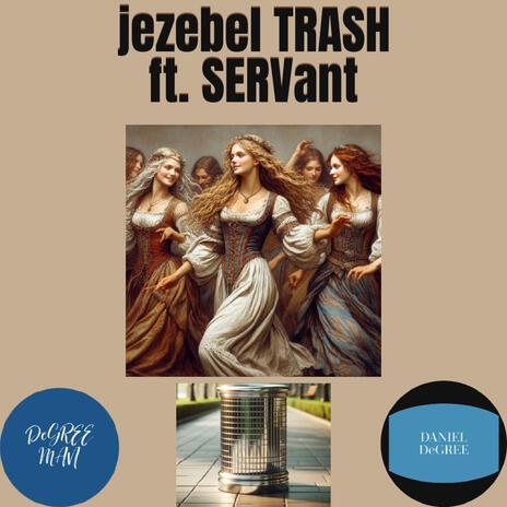 jezebel TRASH ft. SERVant