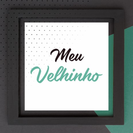 Meu Velhinho | Boomplay Music