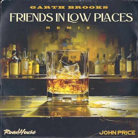 Friends In Low Places (Garth Brooks Remix) ft. Roadhouse | Boomplay Music