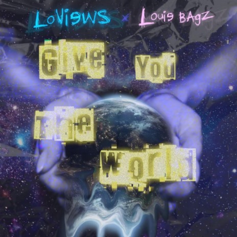 Give You The World ft. Louie Bagz | Boomplay Music