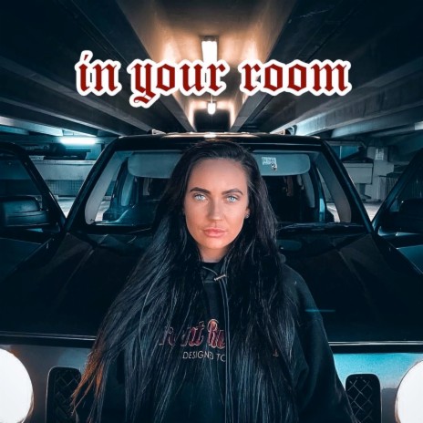 In Your Room | Boomplay Music