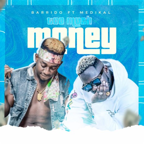 Too Much Money ft. Medikal | Boomplay Music