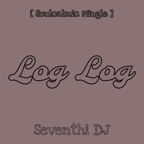 Log Log (Soulcalmic Mingle) | Boomplay Music