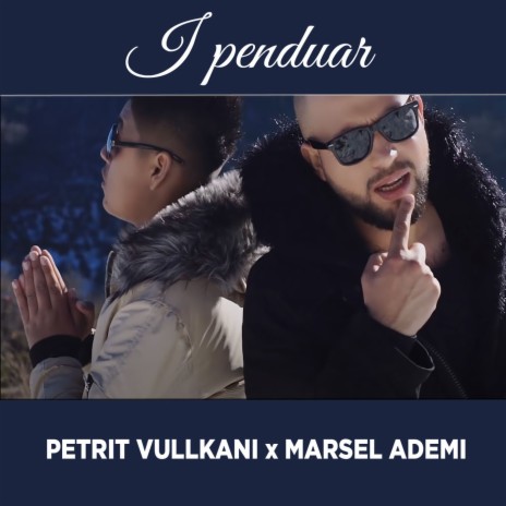 I penduar ft. Marsel Ademi | Boomplay Music