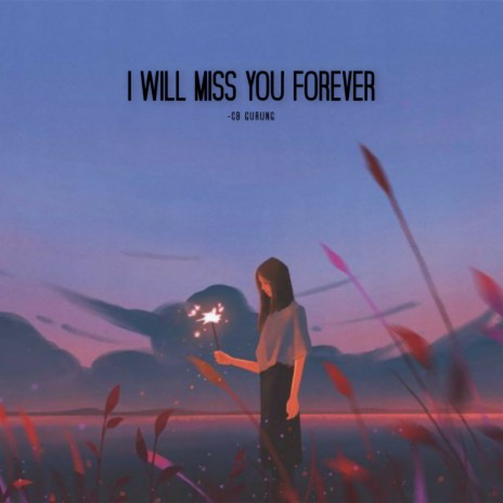 I Will Miss You Forever | Boomplay Music