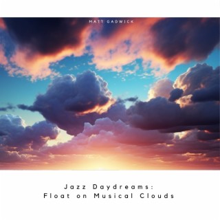 Jazz Daydreams: Float on Musical Clouds