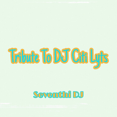 Tribute to Dj Citi Lyts | Boomplay Music