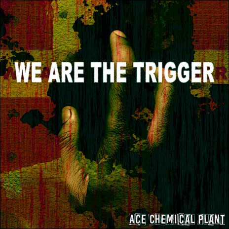 We Are the Trigger