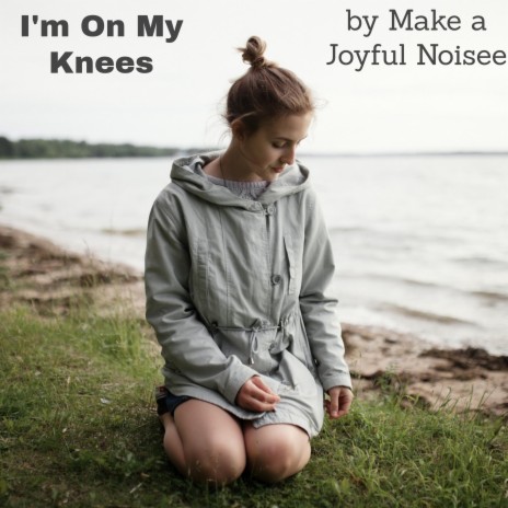 I'm On My Knees | Boomplay Music