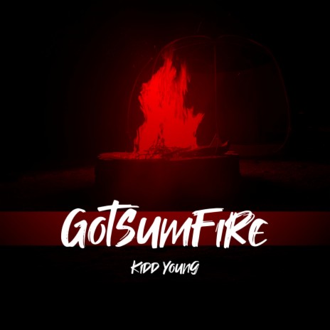GOTSUMFIRE | Boomplay Music