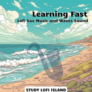 Learning Fast - Lofi Sax Music and Waves Sound