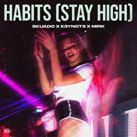 Habits (Stay High) ft. K3YN0T3 & Mirk | Boomplay Music