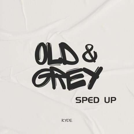 Old & Grey (Sped Up) | Boomplay Music