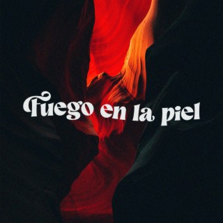 Fuego En La Piel lyrics | Boomplay Music