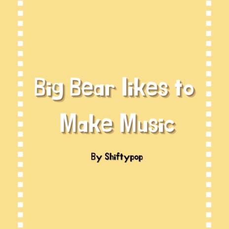 Big Bear Likes to Make Music