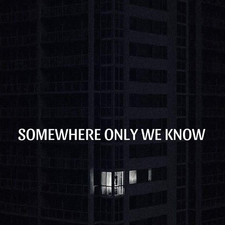 Somewhere Only We Know (Sped Up)