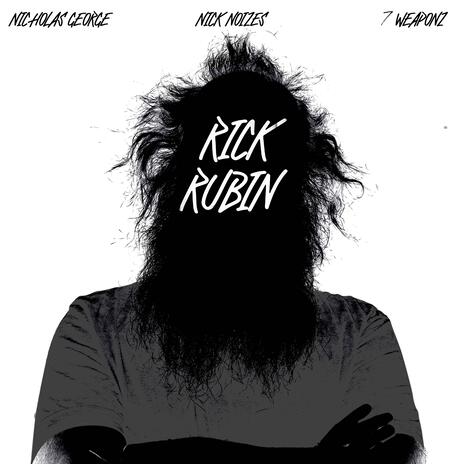 Rick Rubin ft. Nick Noizes & 7 Weaponz