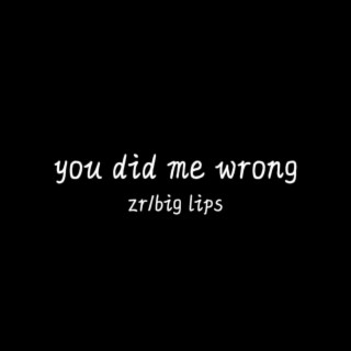 you did me wrong