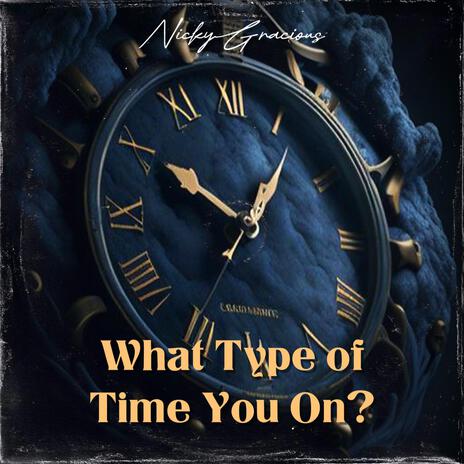 What Type of Time You On? | Boomplay Music