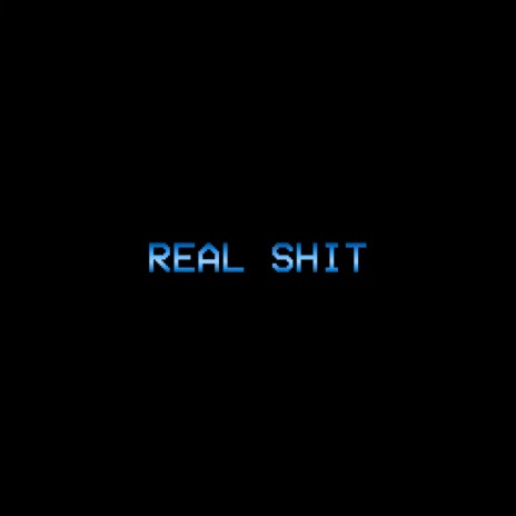 REAL SHIT | Boomplay Music