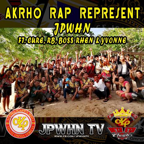 Akrho Rap Represent (Jp Whn) ft. Cure RB Boss Rhen Yvonne | Boomplay Music