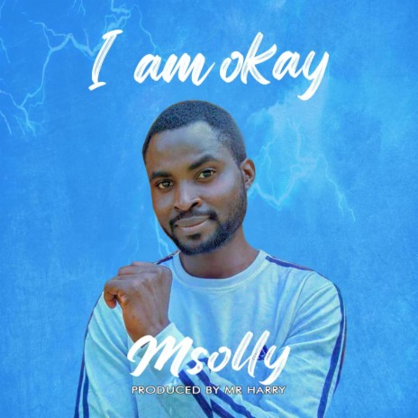 I am okay ft. Msolly