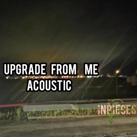 Upgrade From Me (Acoustic Version) | Boomplay Music