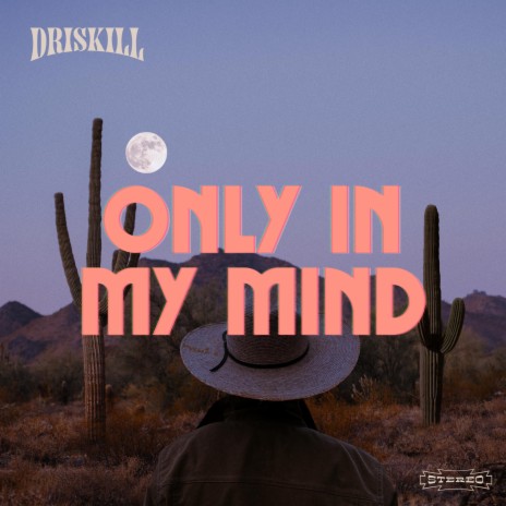 Only In My Mind | Boomplay Music