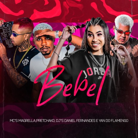 Bebel ft. mc pretchako, dj yan do flamengo & Mc Magrella | Boomplay Music