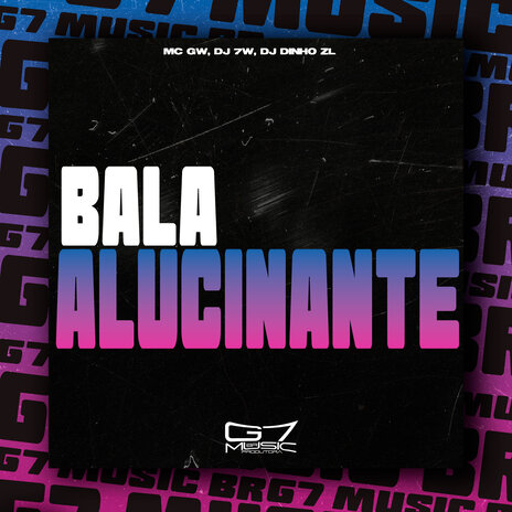 Bala Alucinante ft. DJ 7W & DJ DINHO ZL | Boomplay Music