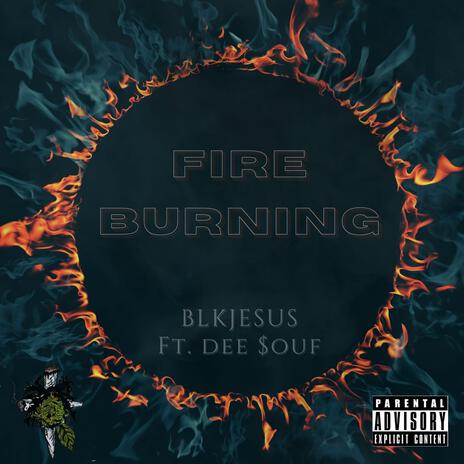 Fire Burning ft. Dee $ouf | Boomplay Music