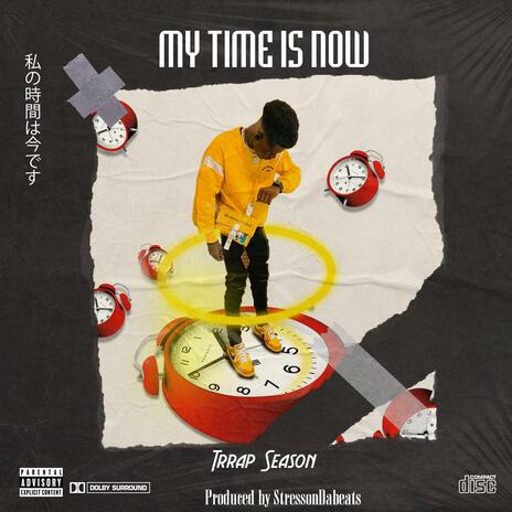 My time is now | Boomplay Music