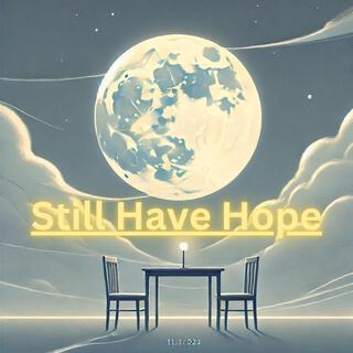 Still Have Hope lyrics | Boomplay Music