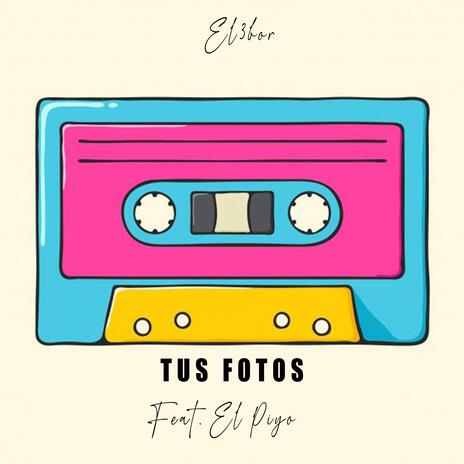 TUS FOTOS ft. El piyo | Boomplay Music