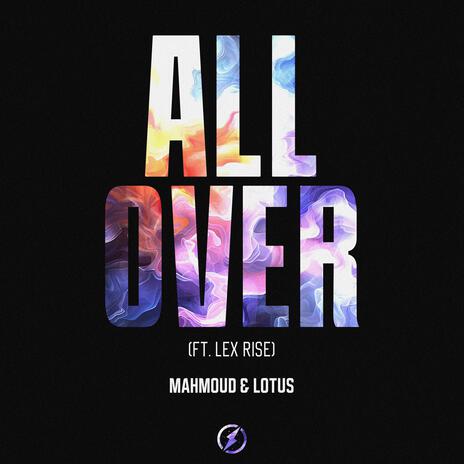 All Over ft. Lotus & Lex Rise | Boomplay Music